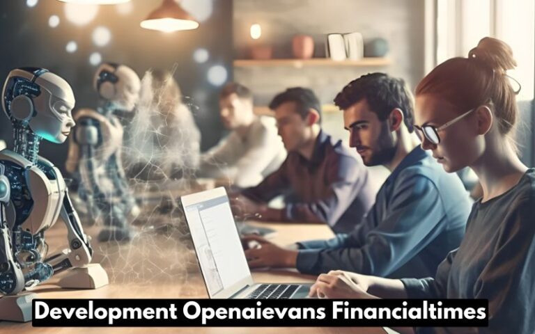 Development Openaievans Financialtimes: A Revolutionary Force