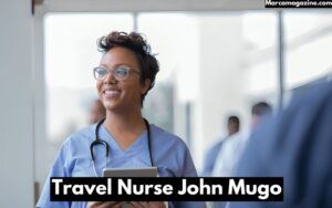 Travel Nurse John Mugo